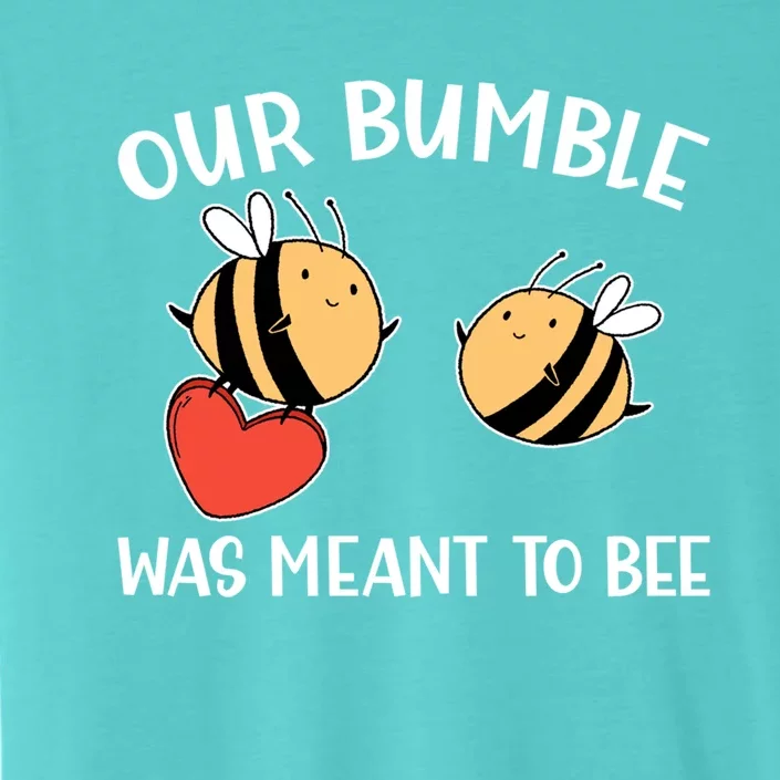 Valentines Day Cute Our Bumble Was Meant To Bee Gift ChromaSoft Performance T-Shirt