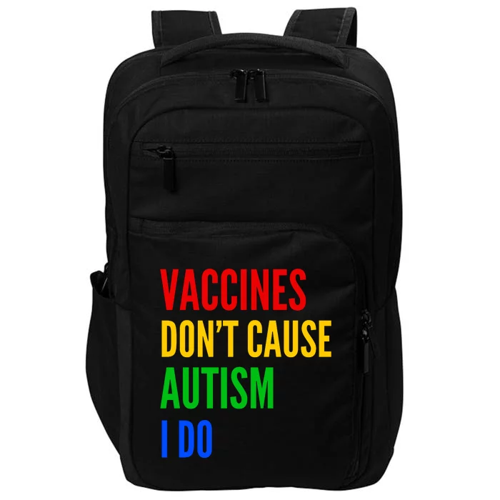 Vaccines Don’T Cause Autism I Do Impact Tech Backpack