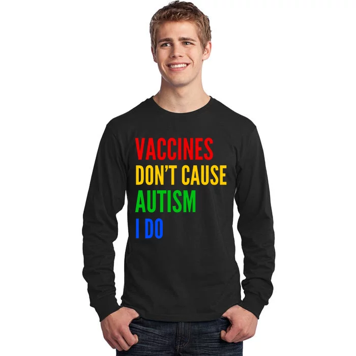 Vaccines Don’T Cause Autism I Do Tall Long Sleeve T-Shirt