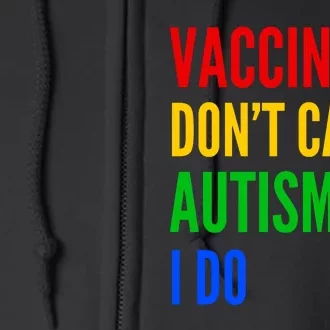 Vaccines Don’T Cause Autism I Do Full Zip Hoodie