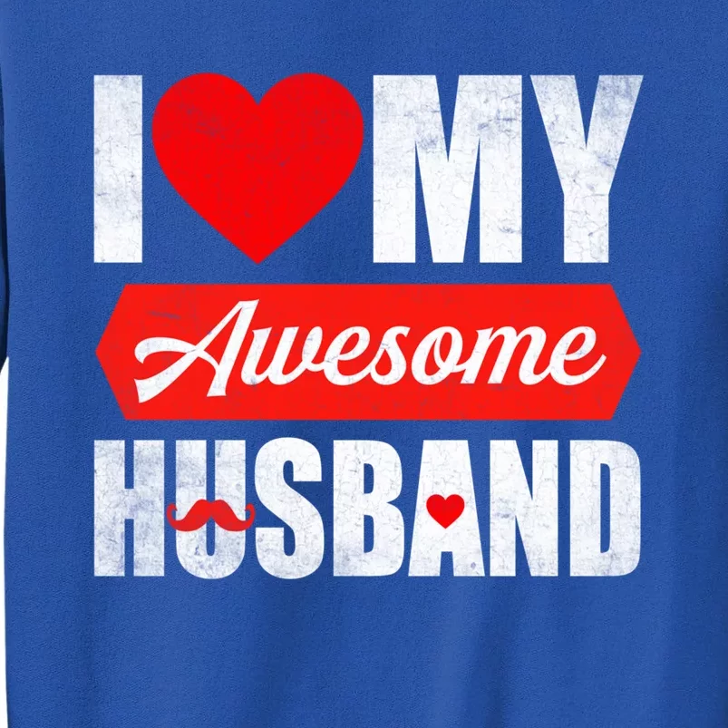 Valentines Day Couple I Love My Awesome Husband Funny Gift Tall Sweatshirt