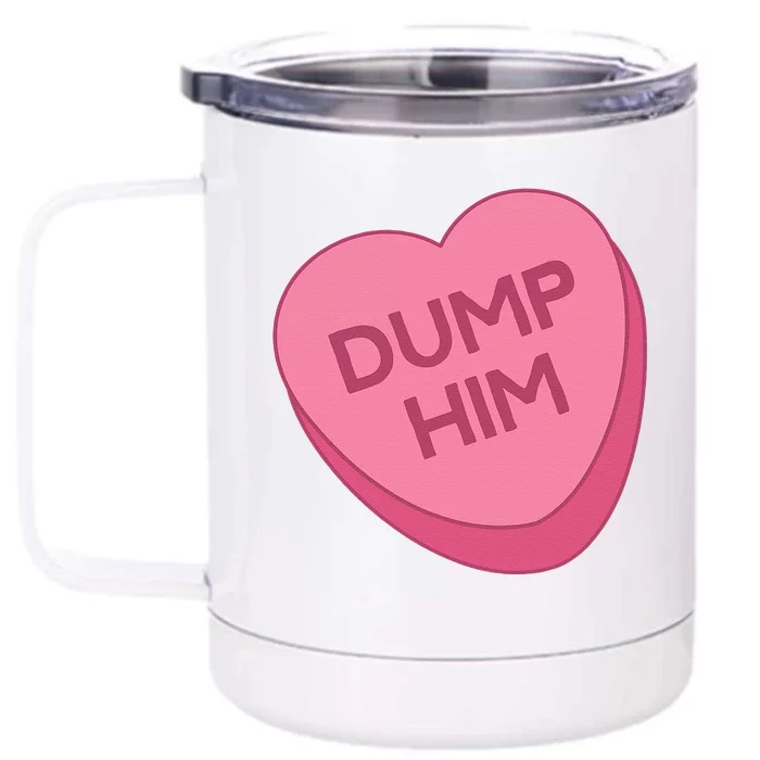 Valentine's Day Candy Valentines Hearts Dump Him Front & Back 12oz Stainless Steel Tumbler Cup