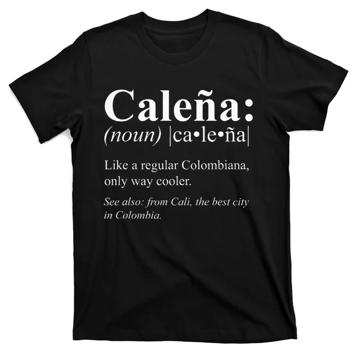 Valle Del Cauca Cali Gift Colombiana Caleña Definition T-Shirt