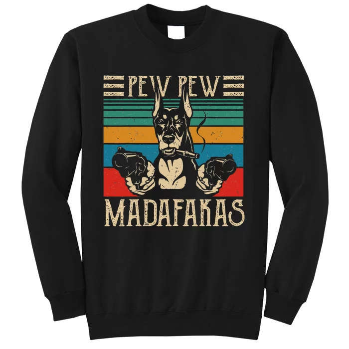 Vintage Doberman Dog Pew Pew Madafakas Crazy Dog Lovers Gift Sweatshirt