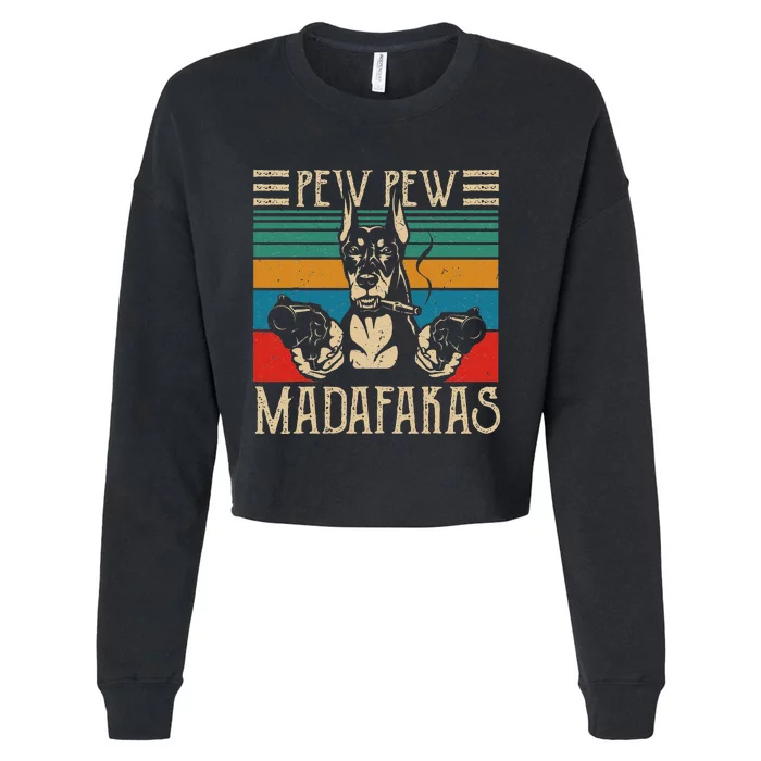 Vintage Doberman Dog Pew Pew Madafakas Crazy Dog Lovers Gift Cropped Pullover Crew