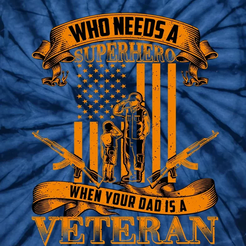 Veteran Dad Design Who Needs A Superhero Tie-Dye T-Shirt