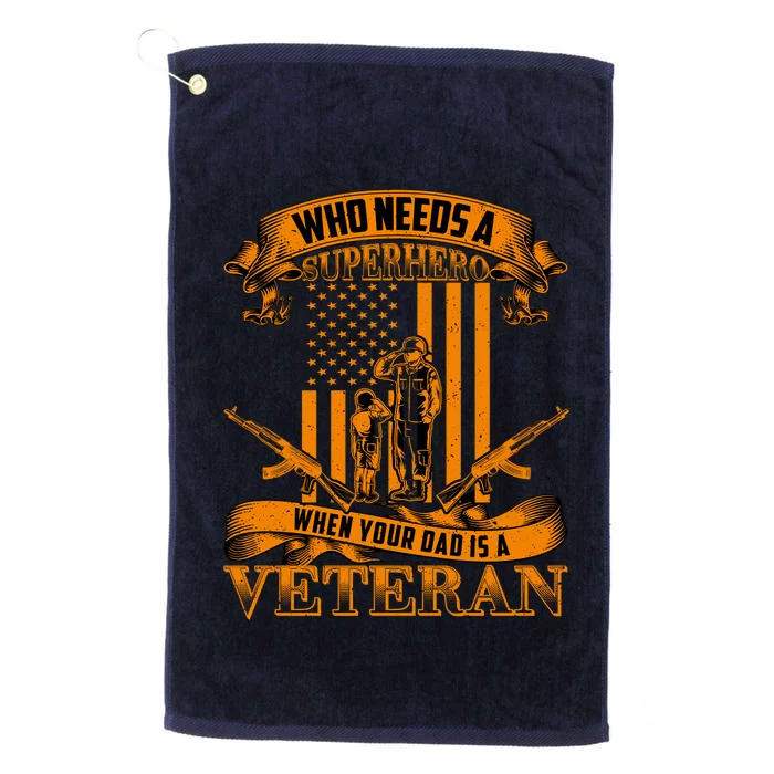 Veteran Dad Design Who Needs A Superhero Platinum Collection Golf Towel