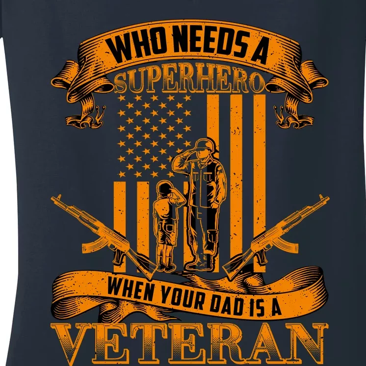 Veteran Dad Design Who Needs A Superhero Women's V-Neck T-Shirt