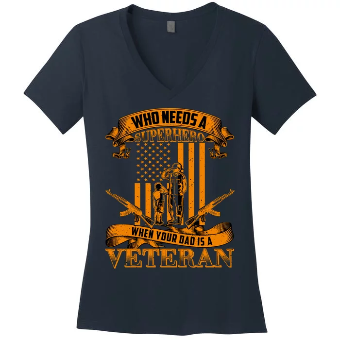 Veteran Dad Design Who Needs A Superhero Women's V-Neck T-Shirt