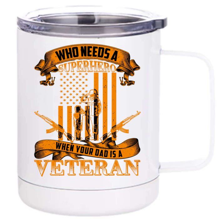 Veteran Dad Design Who Needs A Superhero Front & Back 12oz Stainless Steel Tumbler Cup