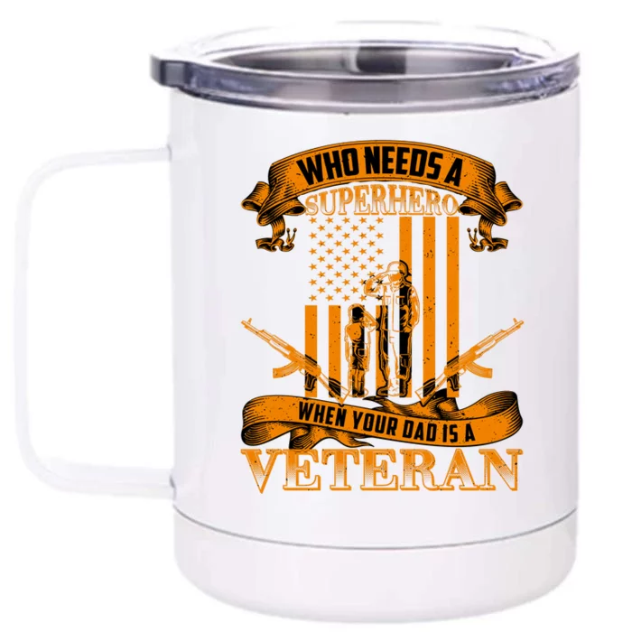 Veteran Dad Design Who Needs A Superhero Front & Back 12oz Stainless Steel Tumbler Cup