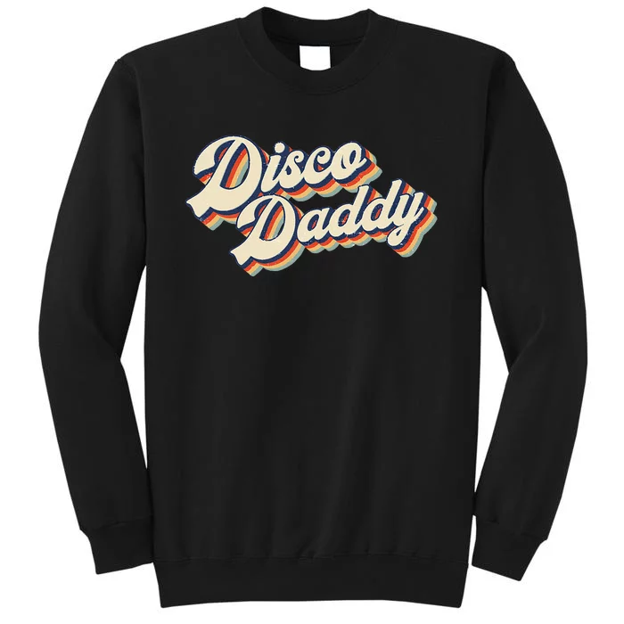 Vintage Disco Daddy Retro Matching 60S 70s Tall Sweatshirt