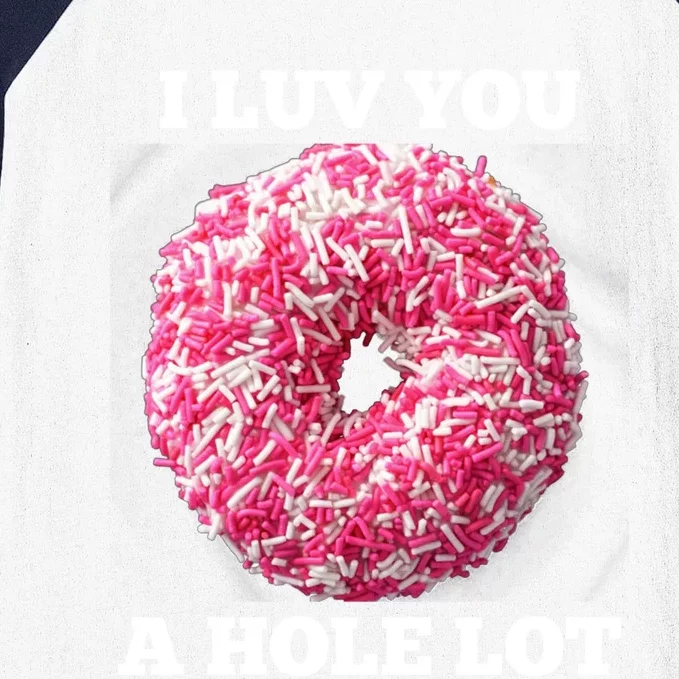 Valentine's Day Donut: I Luv You A Hole Lot Gift Baseball Sleeve Shirt