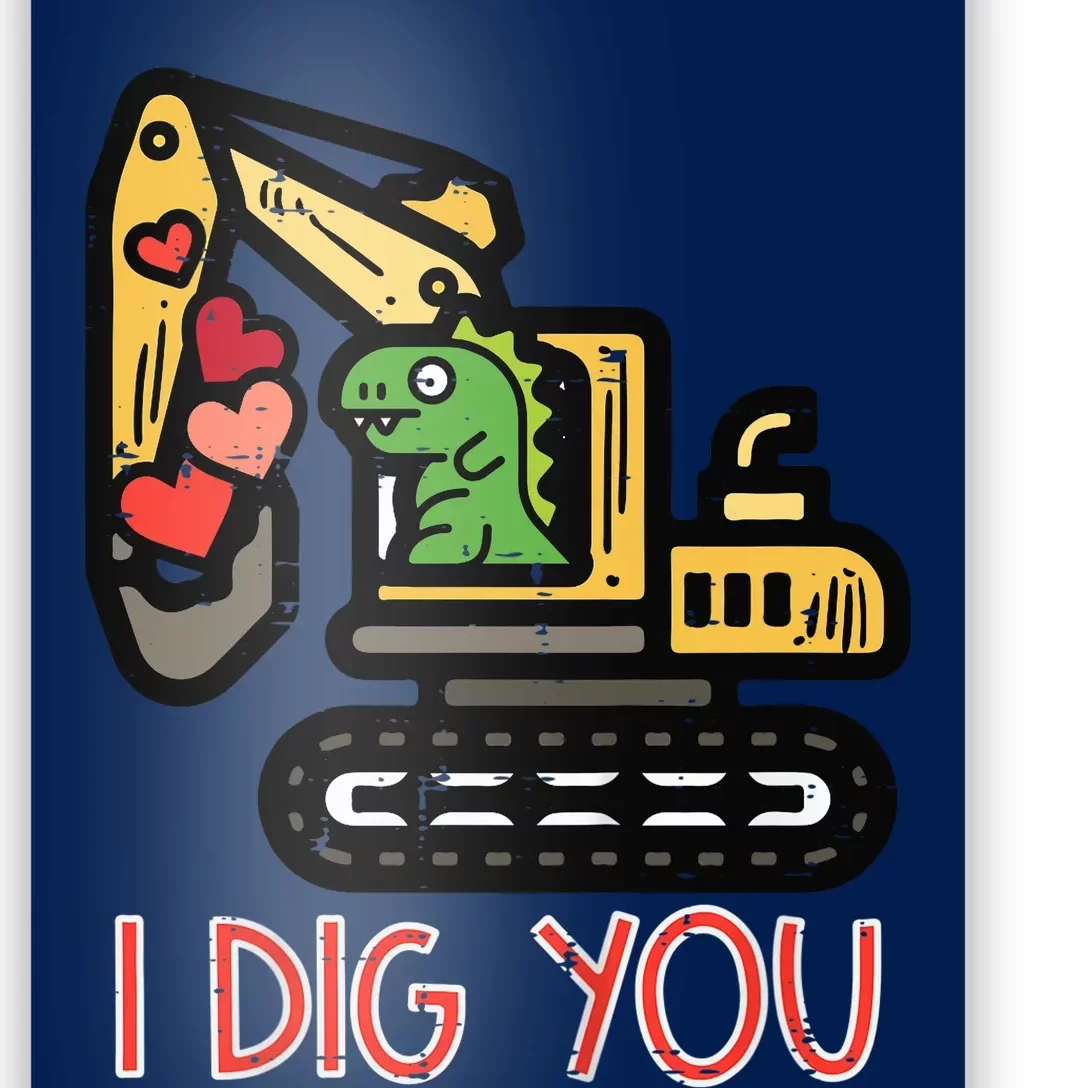 Valentines Day Excavator Dino I Dig You Poster