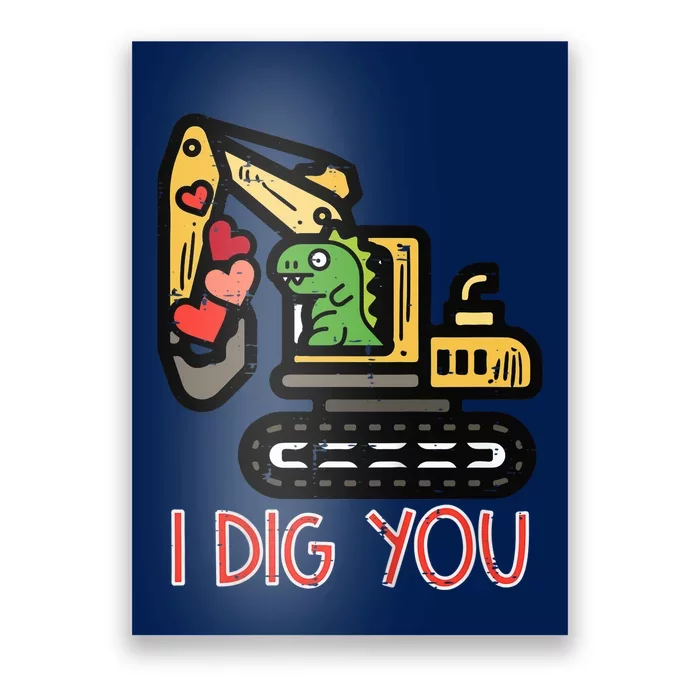 Valentines Day Excavator Dino I Dig You Poster