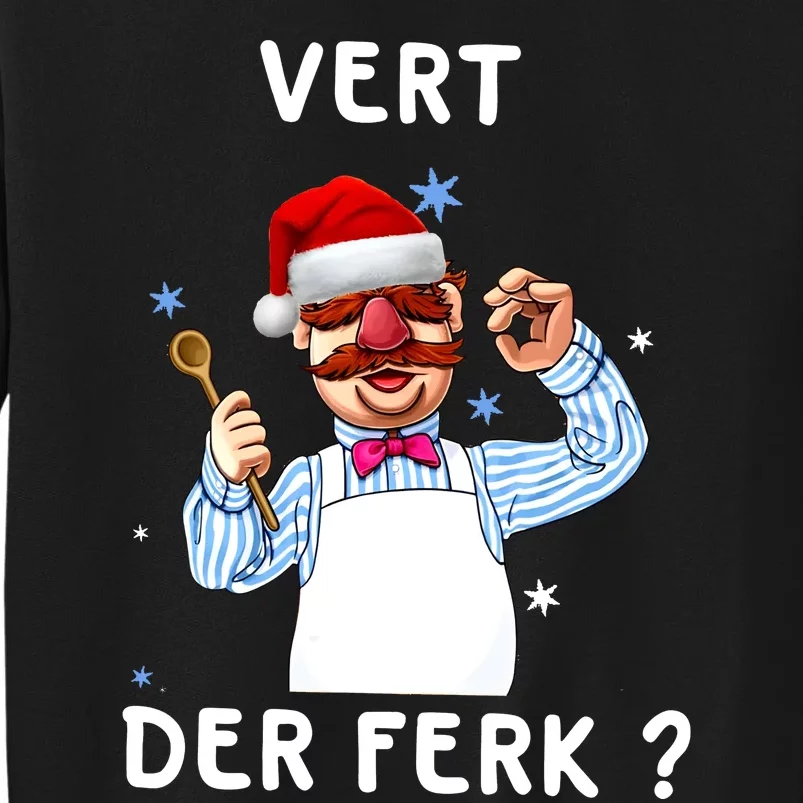 Vert Der Ferk Christmas Funny Chef Tall Sweatshirt