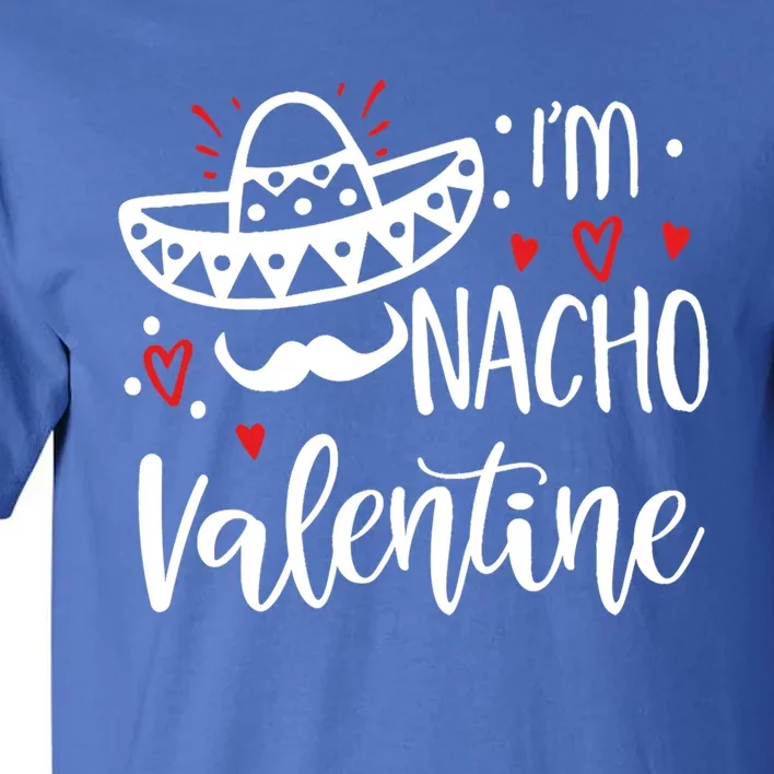 Valentines Day Funny Nacho Great Gift Tall T-Shirt