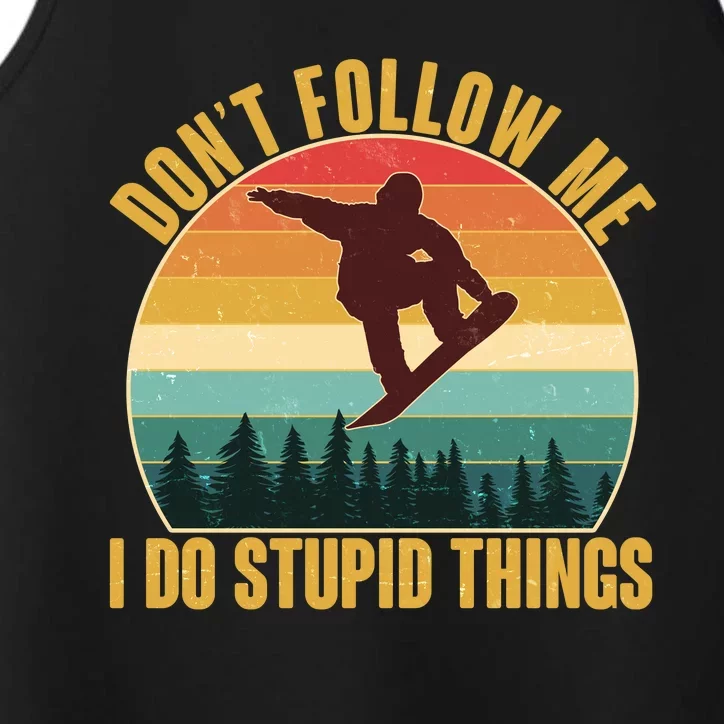 Vintage Don't Follow Me I Do Stupid Things Snowboarder Performance Tank