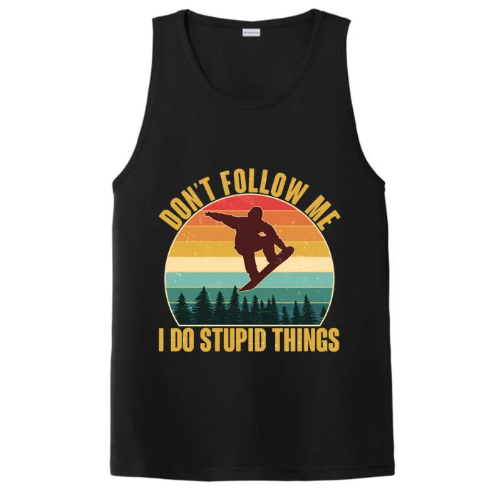 Vintage Don't Follow Me I Do Stupid Things Snowboarder Performance Tank