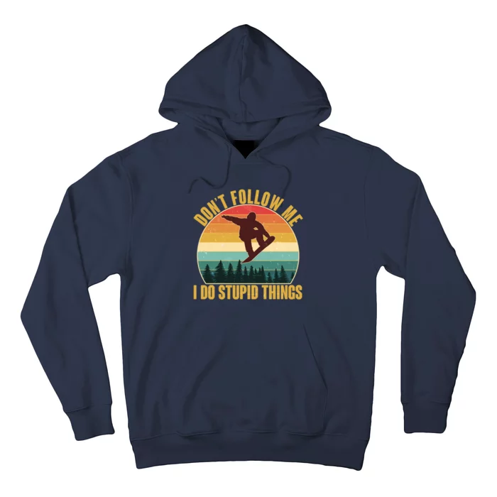 Vintage Don't Follow Me I Do Stupid Things Snowboarder Hoodie