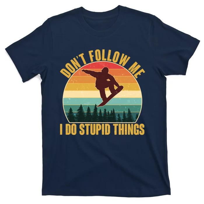 Vintage Don't Follow Me I Do Stupid Things Snowboarder T-Shirt