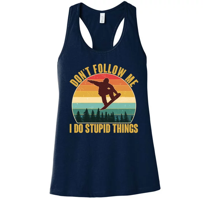 Vintage Don't Follow Me I Do Stupid Things Snowboarder Women's Racerback Tank