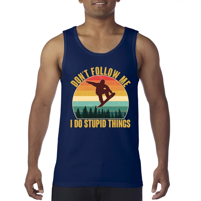 Vintage Don't Follow Me I Do Stupid Things Snowboarder Tank Top