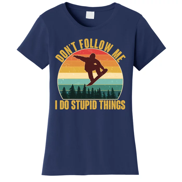 Vintage Don't Follow Me I Do Stupid Things Snowboarder Women's T-Shirt