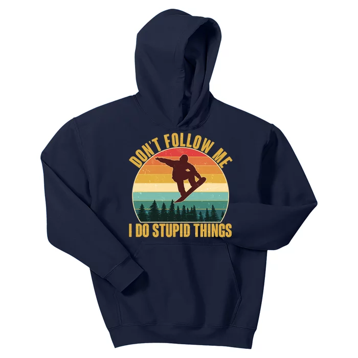 Vintage Don't Follow Me I Do Stupid Things Snowboarder Kids Hoodie