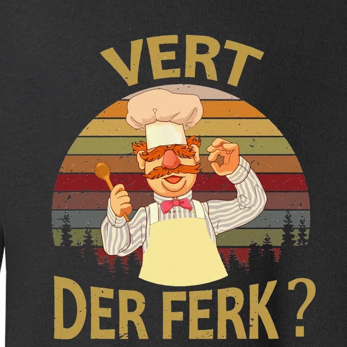 Vert Der Ferk Cook Swedish Chef Funny 2019 Saying Toddler Sweatshirt