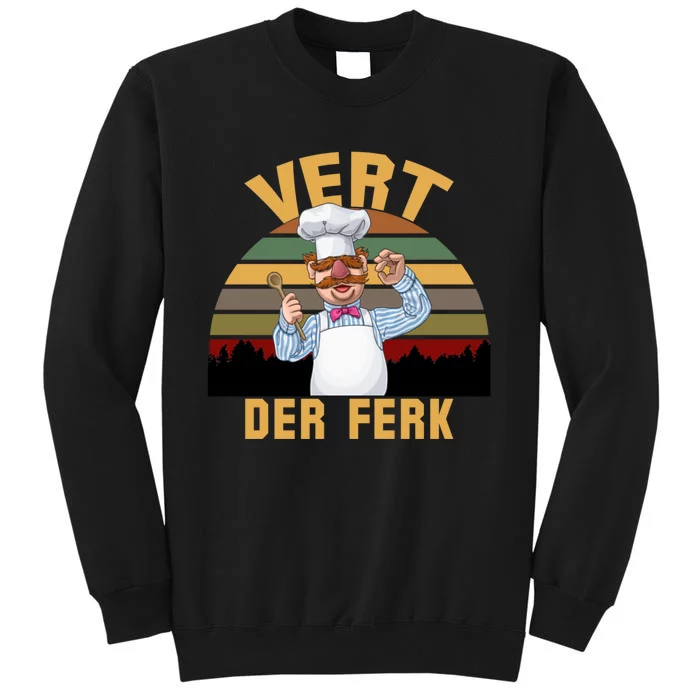 Vert Der Ferk Swedish Chef Vintage Funny Tall Sweatshirt