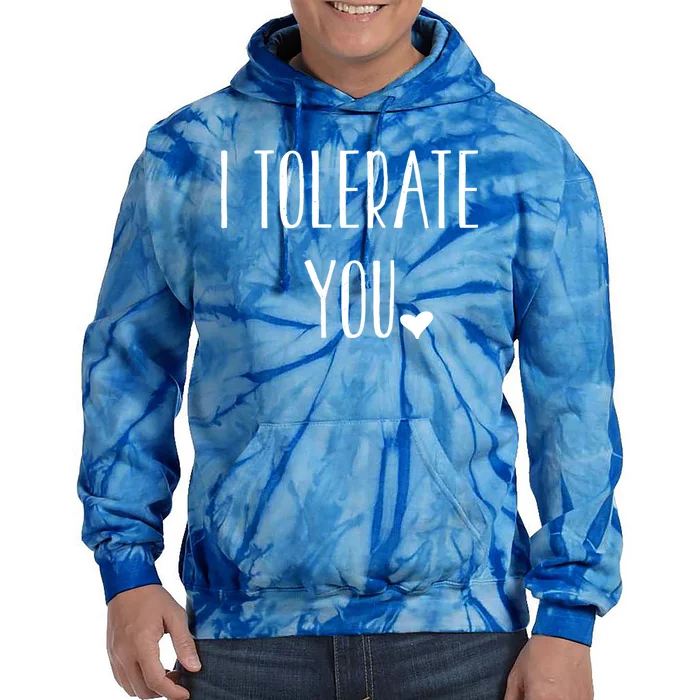 Valentines Day Funny Gift I Tolerate You Meaningful Gift Tie Dye Hoodie