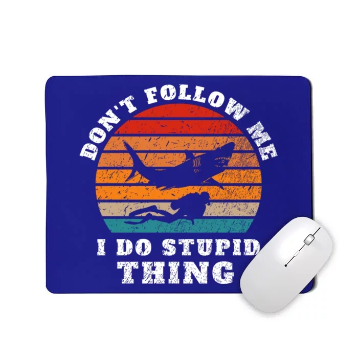 Vintage Dont Follow Me I Do Stupid Thing Scuba Diving Funny Gift Mousepad