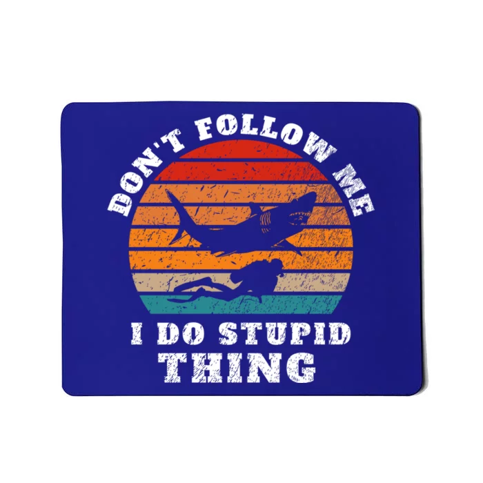 Vintage Dont Follow Me I Do Stupid Thing Scuba Diving Funny Gift Mousepad