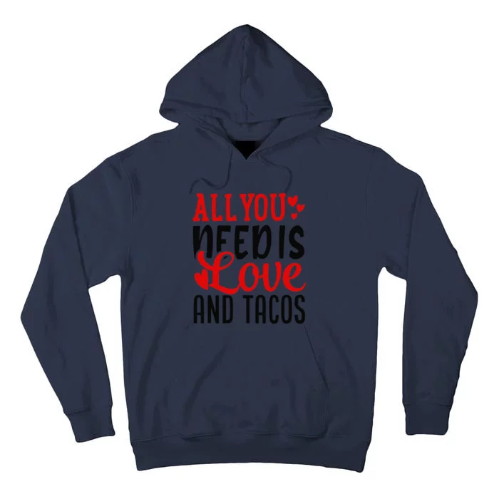 Valentine's Day Funny All You Need Is Love And Tacos Tall Hoodie