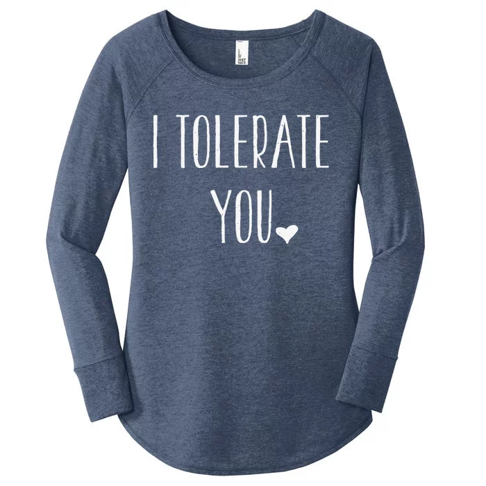 Valentine's Day Funny Gift I Tolerate You Women's Perfect Tri Tunic Long Sleeve Shirt