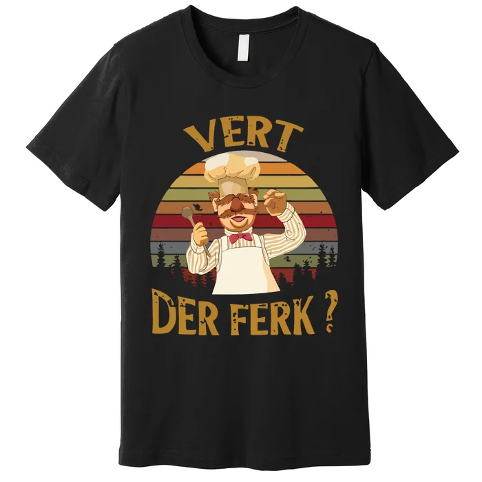 Vert Der Ferk Chef Funny Swedish Sunset Vintage Premium T-Shirt