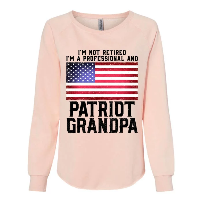 Veterans Day Funny Retiree Quote For Patriot Retired Grandpa Cool Gift Womens California Wash Sweatshirt