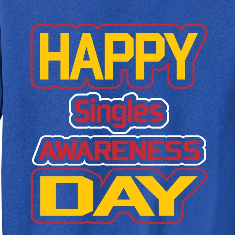 Valentine's Day Great Gift Happy Singles Awareness Day Gift Sweatshirt