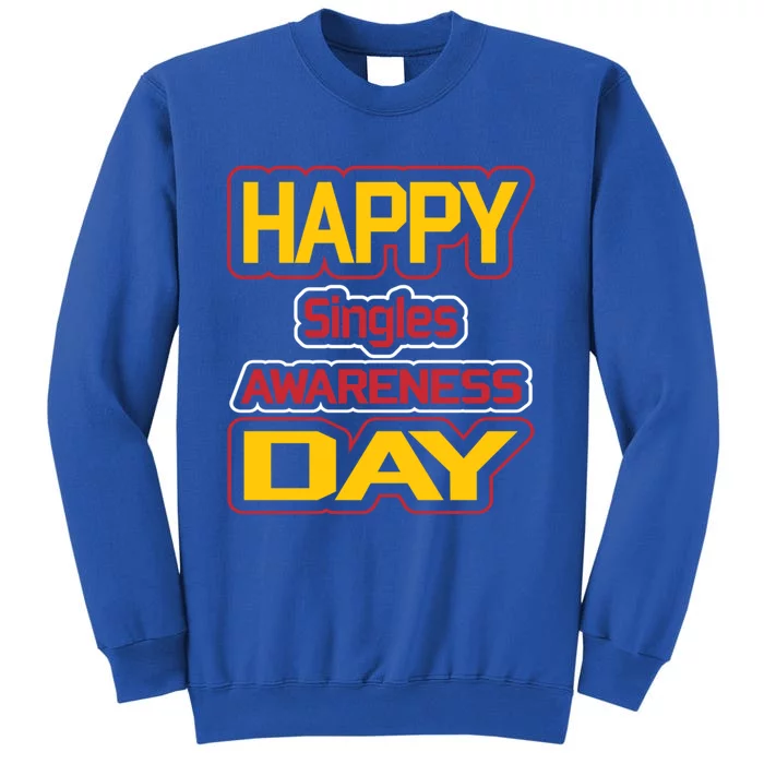 Valentine's Day Great Gift Happy Singles Awareness Day Gift Sweatshirt