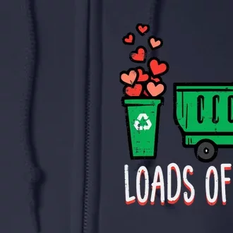 Valentines Day Garbage Truck Loads Of Love Full Zip Hoodie