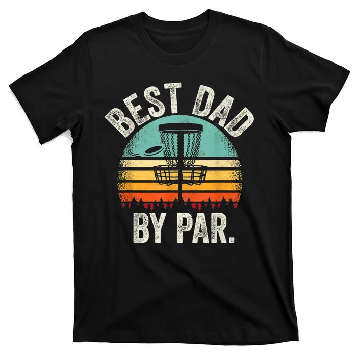 Vintage Disc Golf Dad Gift Best Dad By Par Disk Golf T-Shirt