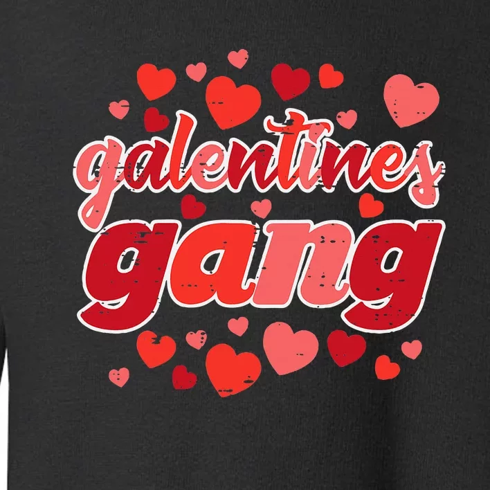 Valentines Day Galentines Gang Funny Valentine Toddler Sweatshirt