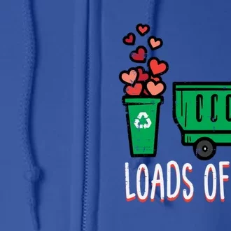 Valentines Day Garbage Truck Loads Of Love Gift Full Zip Hoodie