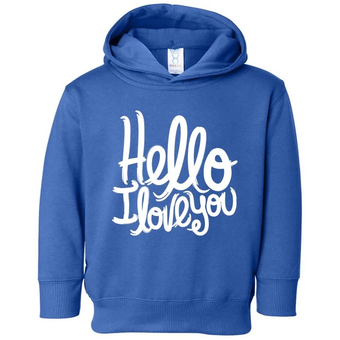 Valentine's Day Gift Meaningful Gift Hello I Love You Gift Toddler Hoodie