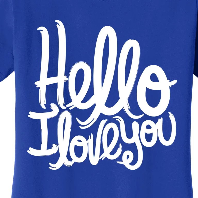 Valentine's Day Gift Meaningful Gift Hello I Love You Gift Women's T-Shirt