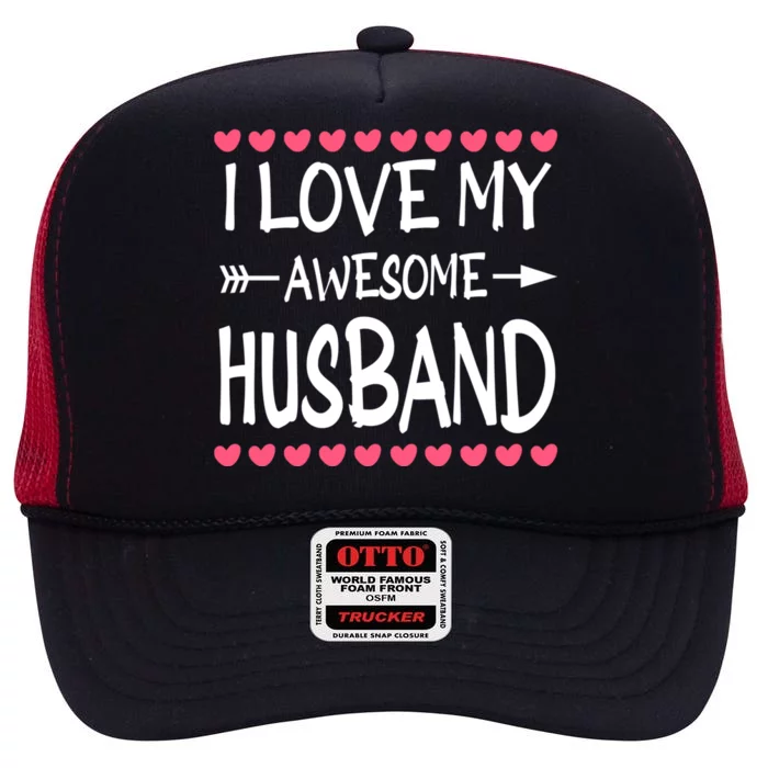 Valentines Day Heart With Love I Love My Awesome Husband Gift High Crown Mesh Trucker Hat