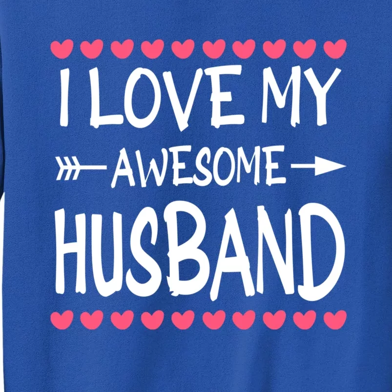 Valentines Day Heart With Love I Love My Awesome Husband Gift Sweatshirt