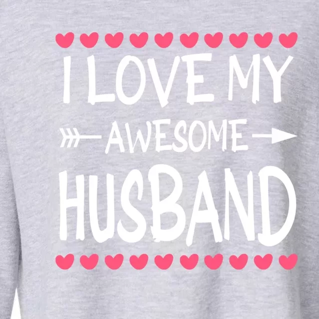 Valentines Day Heart With Love I Love My Awesome Husband Gift Cropped Pullover Crew