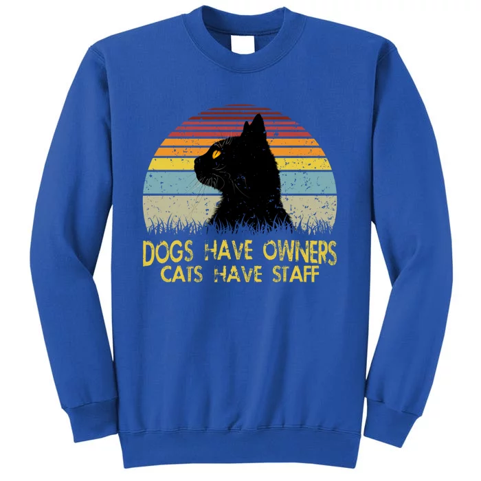 Vintage Dogs Have Owners Cats Have Staff Black Cat Lovers Gift Tall Sweatshirt